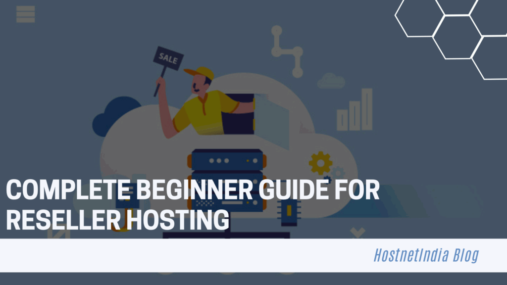 Complete Beginner Guide For Reseller Hosting