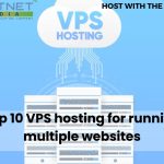 Top 10 VPS hosting for running multiple websites