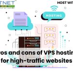 Pros and cons of VPS hosting for high-traffic websites