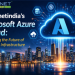 Hostnetindia’s Microsoft Azure Cloud: Powering the Future of Business Infrastructure